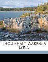 Thou Shalt Waken: A Lyric 054862772X Book Cover