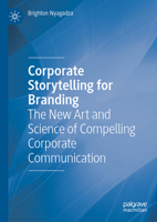 Corporate Storytelling for Branding: The New Art and Science of Compelling Corporate Communication 3032034957 Book Cover