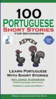 100 Portuguese Short Stories for Beginners Learn Portuguese with Stories Including Audiobook: Portuguese Edition Foreign Language Book 1 1732438145 Book Cover