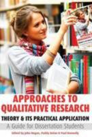 Approaches to Qualitative Research: Theory and Its Practical Application, a Guide for Dissertation Students 1904887317 Book Cover