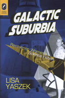 Galactic Suburbia: Recovering Women's Science Fiction 0814251641 Book Cover
