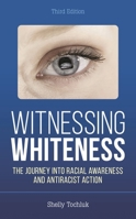 Witnessing Whiteness: The Journey into Racial Awareness and Antiracist Action 1475863128 Book Cover