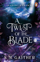 A Twist of the Blade (Shadows and Crowns Book 2) B0BJ7RSK96 Book Cover