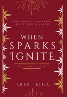 When Sparks Ignite 1942111924 Book Cover