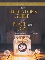 The Educator’s Guide for Peace and Joy: An Alphabet of Strategies to Help You Light Your Inner Candle 1982265922 Book Cover