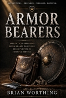 Armor Bearers: Apprentices Preparing Their Hearts to Fulfill Their Purpose In Faithful Service: Strength in Service, Trained in Faith, Prepared for Purpose, Faithful Always, Apprentices B0H6MSSPQN Book Cover