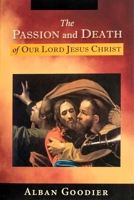 The Passion and Death of Our Lord Jesus Christ 1594170924 Book Cover
