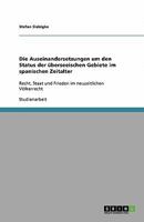 Die Auseinandersetzungen um den Status der überseeischen Gebiete im spanischen Zeitalter: Recht, Staat und Frieden im neuzeitlichen Völkerrecht 3640397061 Book Cover