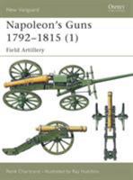 Napoleon's Guns 1792-1815 (1): Field Artillery 1841764582 Book Cover