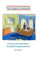 The People's Contender: A Novel of Alternate History: The 2000 Presidential Election 1477570136 Book Cover