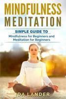 Mindfulness Meditation: Guide to Understanding Your Mind and Discover the Truly Amazing Benefits of Mindfulness Meditation for Beginners 198572118X Book Cover