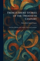 French Short Stories of the Twentieth Century: With Short Sketches of the Authors, Notes and Vocabulary 1025665767 Book Cover