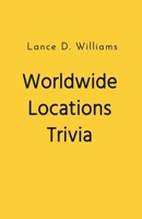 Worldwide Locations Trivia B0CGMN5923 Book Cover