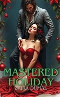Mastered Holiday (Straight-up Dark Beginnings) B0DRFMQ79L Book Cover