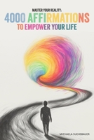 Master Your Reality: 4000 Affirmations to Empower Your Life 3950572910 Book Cover