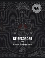 Be Recorder: Poems 1555978487 Book Cover