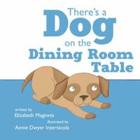 There's a Dog on the Dining Room Table 1623956129 Book Cover