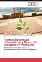 Politicas Educativas Universitarias y Desarrollo Endogeno En Venezuela 384847302X Book Cover
