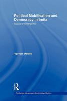 Political Mobilisation and Democracy in India: States of Emergency (Routledge Advances in South Asian Studies) 0415544793 Book Cover