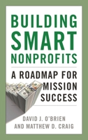 Building Smart Nonprofits: A Roadmap for Mission Success 1538118238 Book Cover