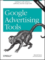 Google Advertising Tools: Cashing in with Adsense, Adwords, and the Google APIs 0596155794 Book Cover