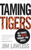 Taming Tigers: Do Things You Never Thought You Could 0956081509 Book Cover