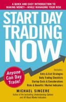Start Day Trading Now: A Quick and Easy Introduction to Making Money While Managing Your Risk 1440511861 Book Cover