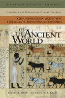 Groundbreaking Scientific Experiments, Inventions, and Discoveries of the Ancient World (Groundbreaking Scientific Experiments, Inventions and Discoveries through the Ages) 0313313423 Book Cover