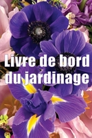 Livre de bord du jardinage: Entretien quotidien du jardin intérieur et extérieur pour les débutants et les jardiniers chevronnés, plantation de fleurs, de fruits et de légumes 3986082085 Book Cover