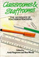Classrooms and Staffrooms: The Sociology of Teachers and Teaching 0367422913 Book Cover