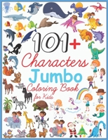 101+Characters Jumbo Coloring Book for Kids: 101 beautiful pages to color with mermaids,unicorns,kids,dinosaurs,christmas,animals,dragons,..... . B08GVGCXF7 Book Cover