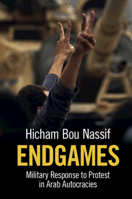 Endgames: Military Response to Protest in Arab Autocracies 1108810152 Book Cover