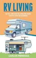 Rv Living: The Full-Time Cheap RV Living and Travel lifestyle Guide for Beginners 1724262041 Book Cover