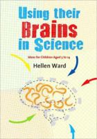 Using their Brains in Science: Ideas for Children Aged 5 to 14 1412946646 Book Cover