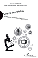 SCIENCE DES MÉDIAS: Jalons pour une histoire politique (Communication Et Civilisation) (French Edition) 2747514455 Book Cover