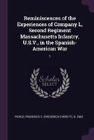 Reminiscences of the Experiences of Company L, Second Regiment Massachusetts Infantry, U.S.V., in the Spanish-American War: 1 1378023943 Book Cover