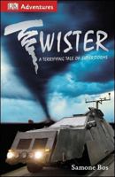 DK Adventures: Twister!: A Terrifying Tale of Superstorms 146541973X Book Cover