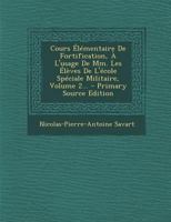 Cours �l�mentaire De Fortification, � L'usage De Mm. Les �l�ves De L'�cole Sp�ciale Militaire, Volume 2... 0274814137 Book Cover