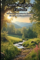 Sanfte Wege der Fantasie: 30 kurze Traumreisen in die Natur für Ruhe und innere Balance B0FTG9N3VY Book Cover