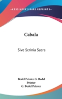 Cabala: Sive Scrinia Sacra: Mysteries Of State And Government In Letters Of Illustrious Persons And Great Agents In The Reigns Of Henry VII, Queen Elizabeth, K. James And The Late King Charles 0548584737 Book Cover