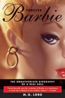 Forever Barbie: The Unauthorized Biography of a Real Doll 0380720493 Book Cover