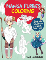 Manga Furries Coloring: Color Your Way Through Cute and Cool Manga Furries Art! 0760384967 Book Cover