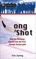 Long Shot: How the Winnipeg Falcons Won the First Olympic Hockey Gold 1550289748 Book Cover
