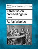 A Treatise on Proceeding in Rem 1240143036 Book Cover