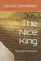 The Nice King: The push for freedom B0DZX1YVTP Book Cover