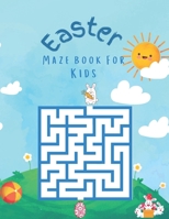 Easter Maze Book For Kids: Funny Easter Mazes Activity Gaming Book For Kids, Easter Maze Game Book for Intelligent Kids. B08XLL4WVT Book Cover