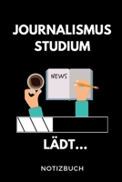 Journalismus Studium L�dt... Notizbuch: A5 Studienplaner zum dualen Studium Notizbuch f�r duale Studenten Semesterplaner witziger Spruch zum Abitur Studienbeginn Erstes Semester Pruefung Geburtstag 1695361369 Book Cover