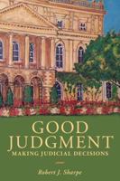 Good Judgment: Making Judicial Decisions 1487522436 Book Cover