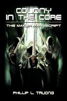 Colony In The Core: The Maker Manuscript 1438966660 Book Cover
