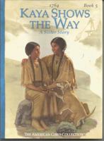 Kaya Shows the Way: A Sister Story (American Girls: Kaya, #5)